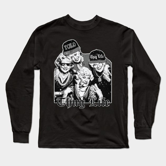 Golden Girls Thug Life Black & White Fan Art Long Sleeve T-Shirt by Trendsdk